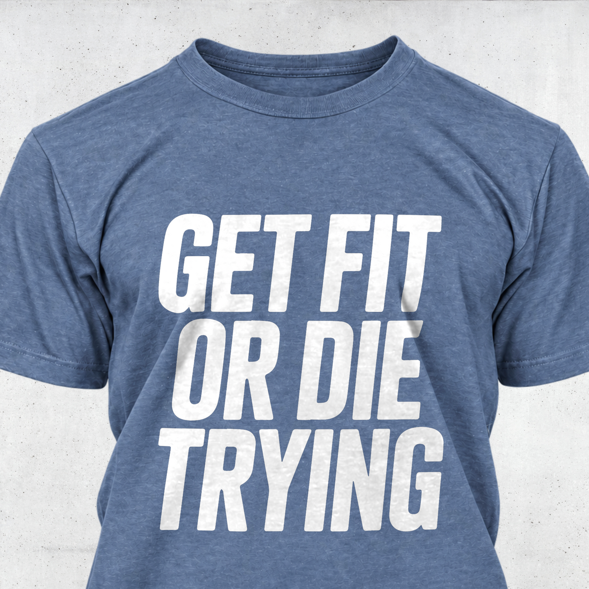 Get Fit or Die Trying