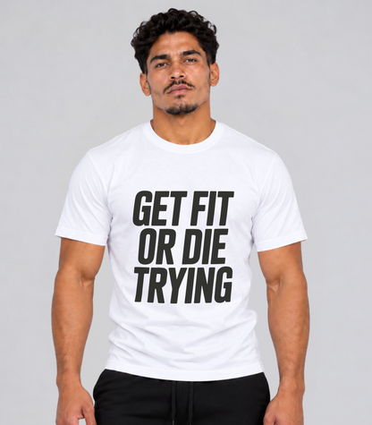 Get Fit or Die Trying