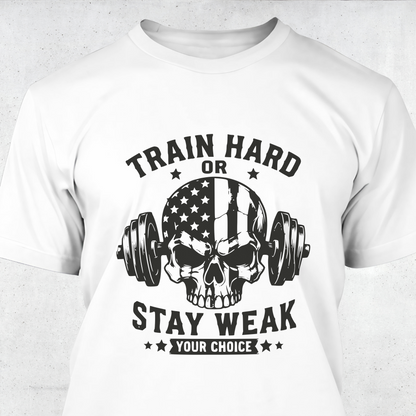 Train Hard or Stay Weak