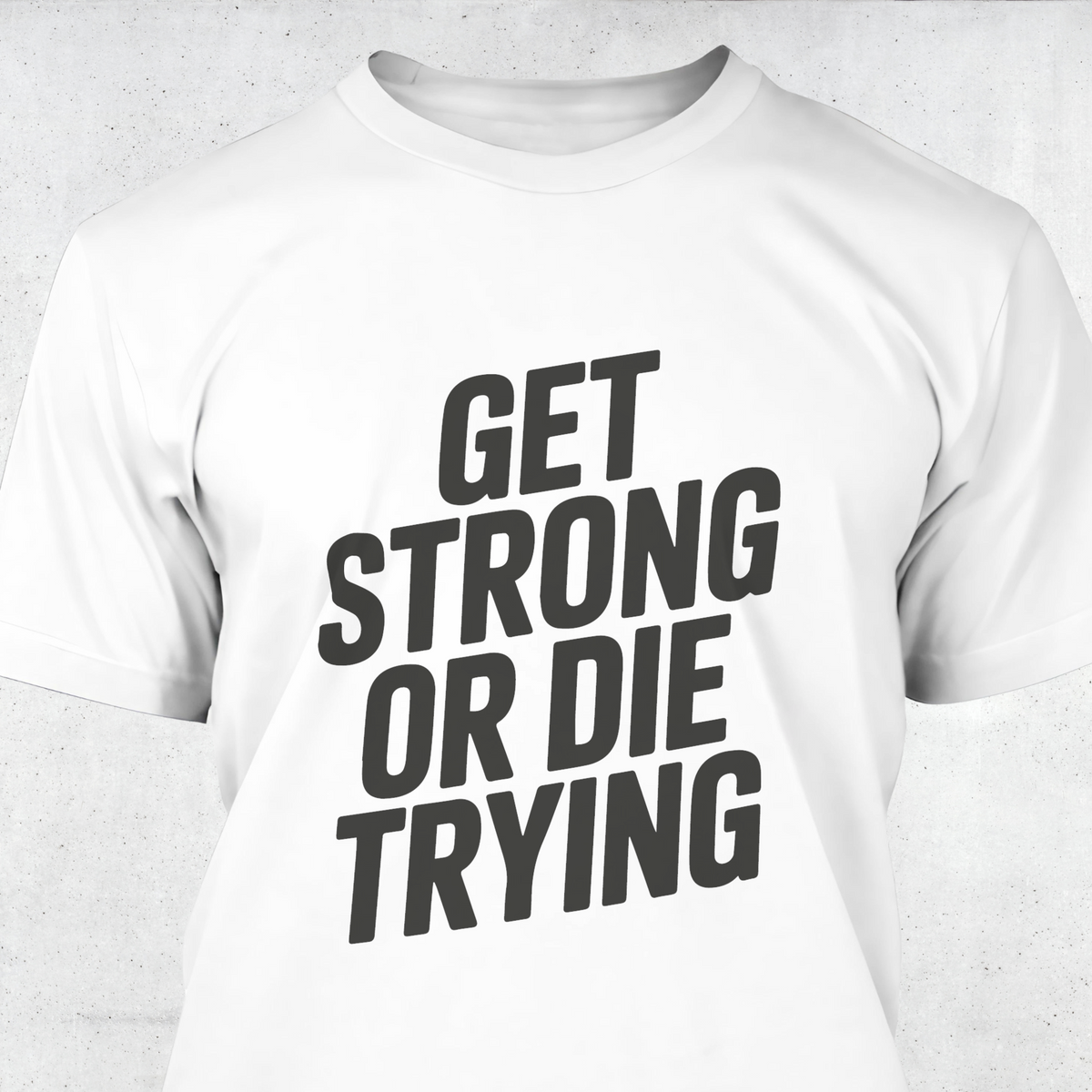 Get Strong or Die Trying