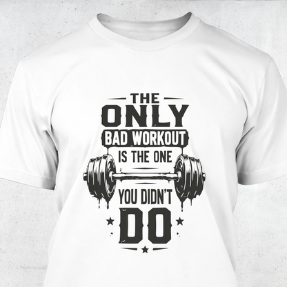 The Only Bad Workout Is The One You Didn’t Do