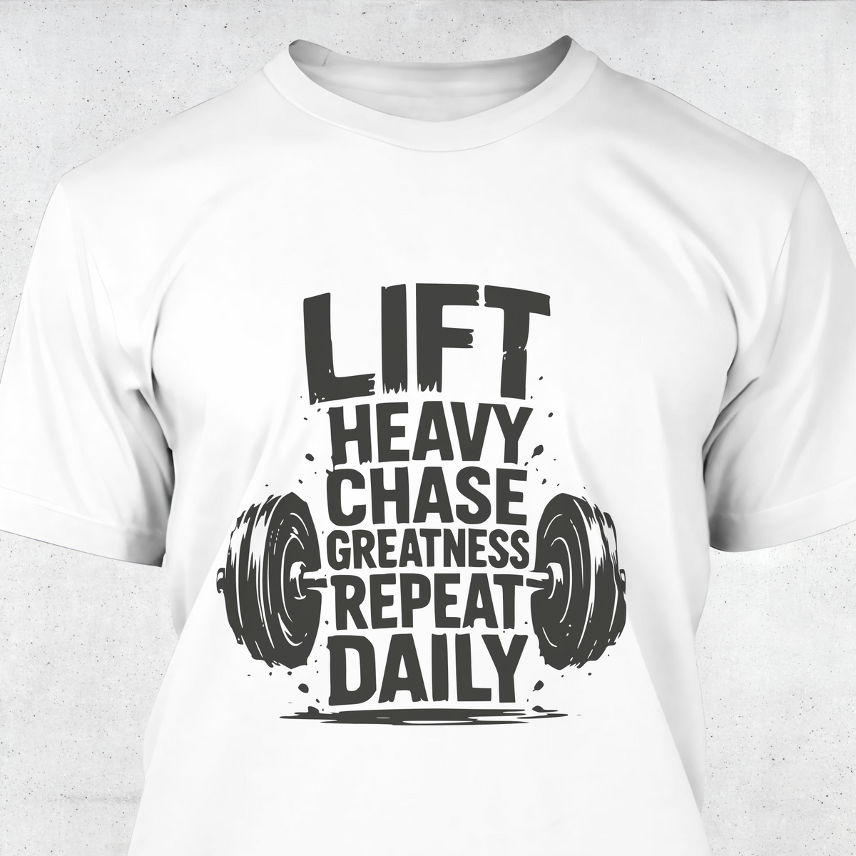 Lift Heavy Chase Greatness Repeat Daily