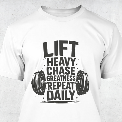 Lift Heavy Chase Greatness Repeat Daily