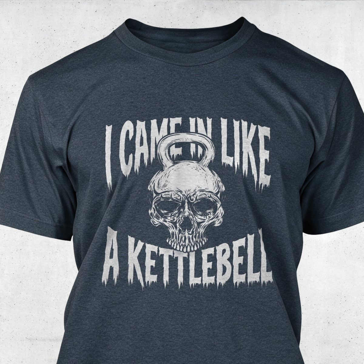 I Came In Like A Kettlebell