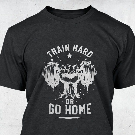Train Hard or Go Home