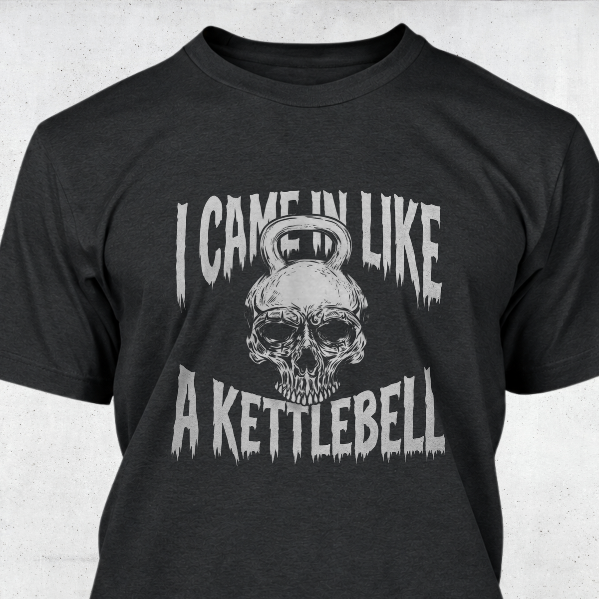 I Came In Like A Kettlebell
