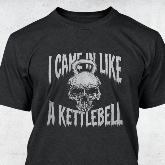 I Came In Like A Kettlebell