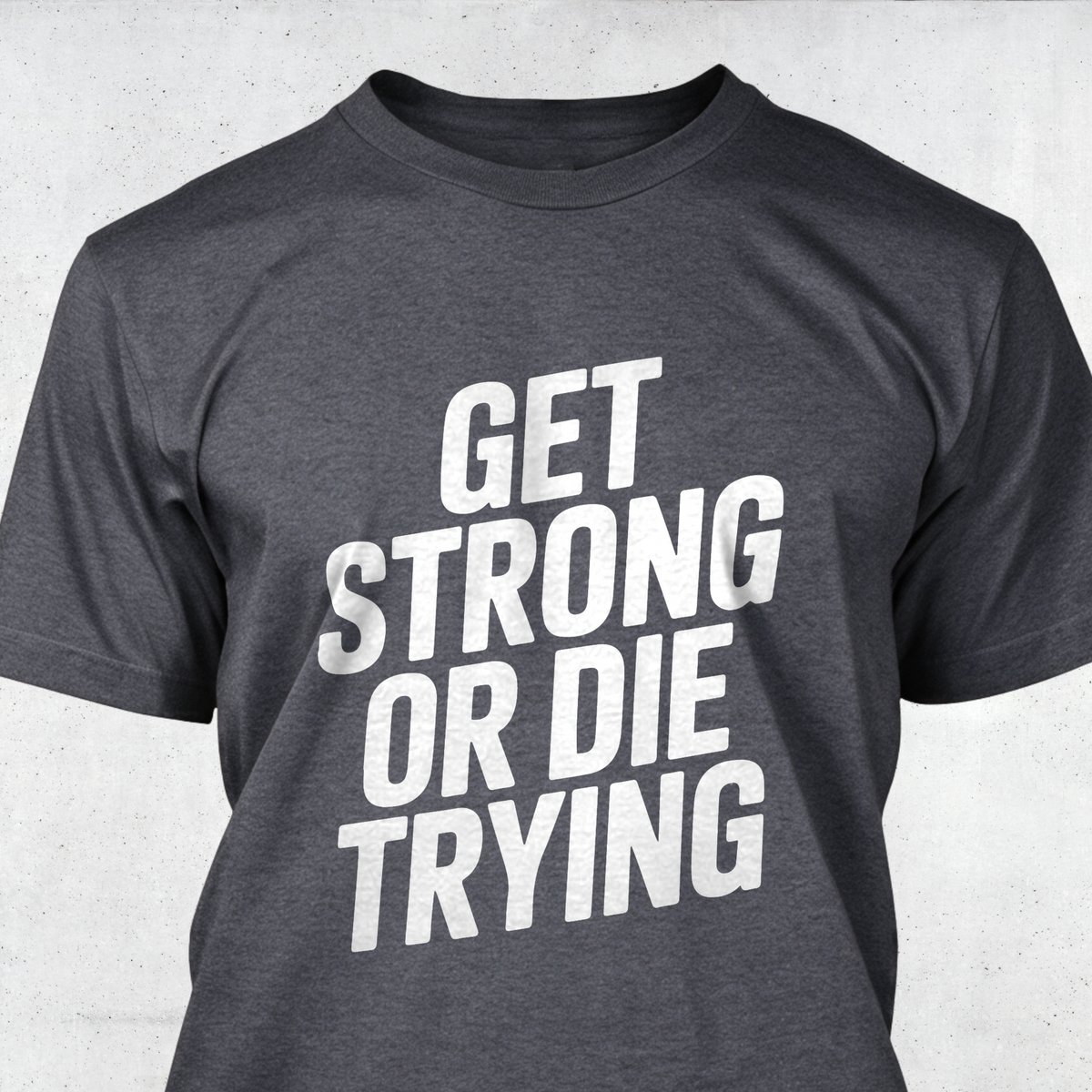 Get Strong or Die Trying