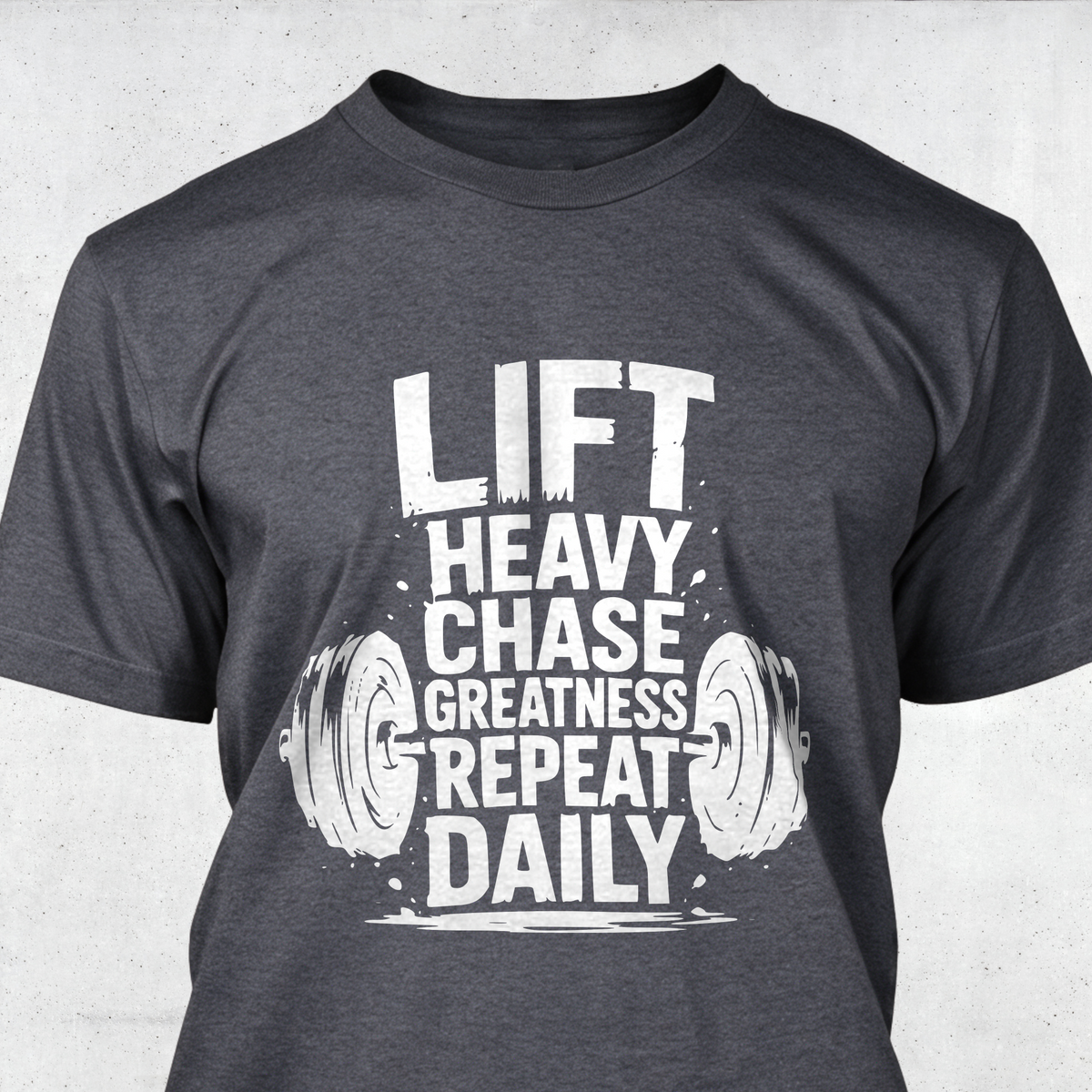 Lift Heavy Chase Greatness Repeat Daily