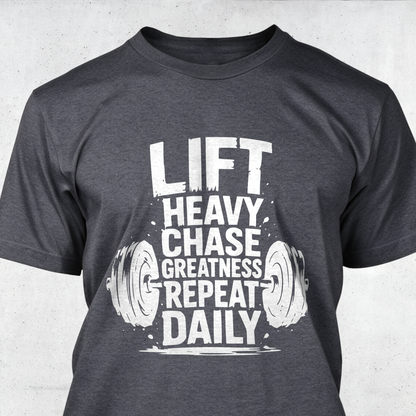 Lift Heavy Chase Greatness Repeat Daily