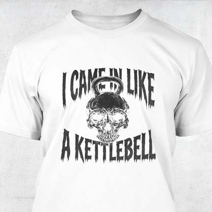 I Came In Like A Kettlebell