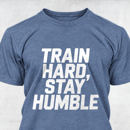 Train Hard, Stay Humble