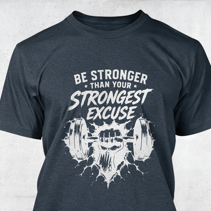 Be Stronger Than Your Strongest Excuse