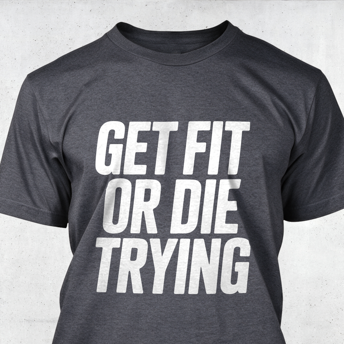 Get Fit or Die Trying