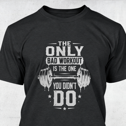 The Only Bad Workout Is The One You Didn’t Do