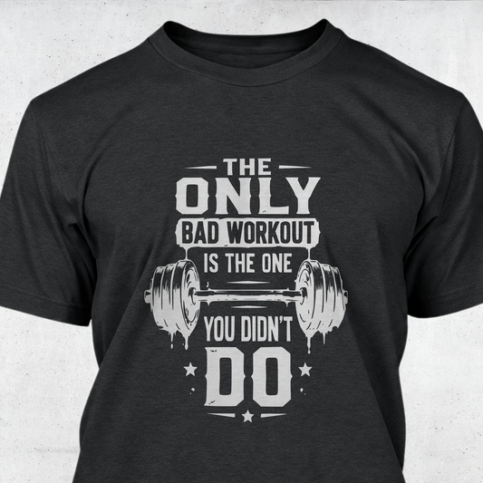 The Only Bad Workout Is The One You Didn’t Do