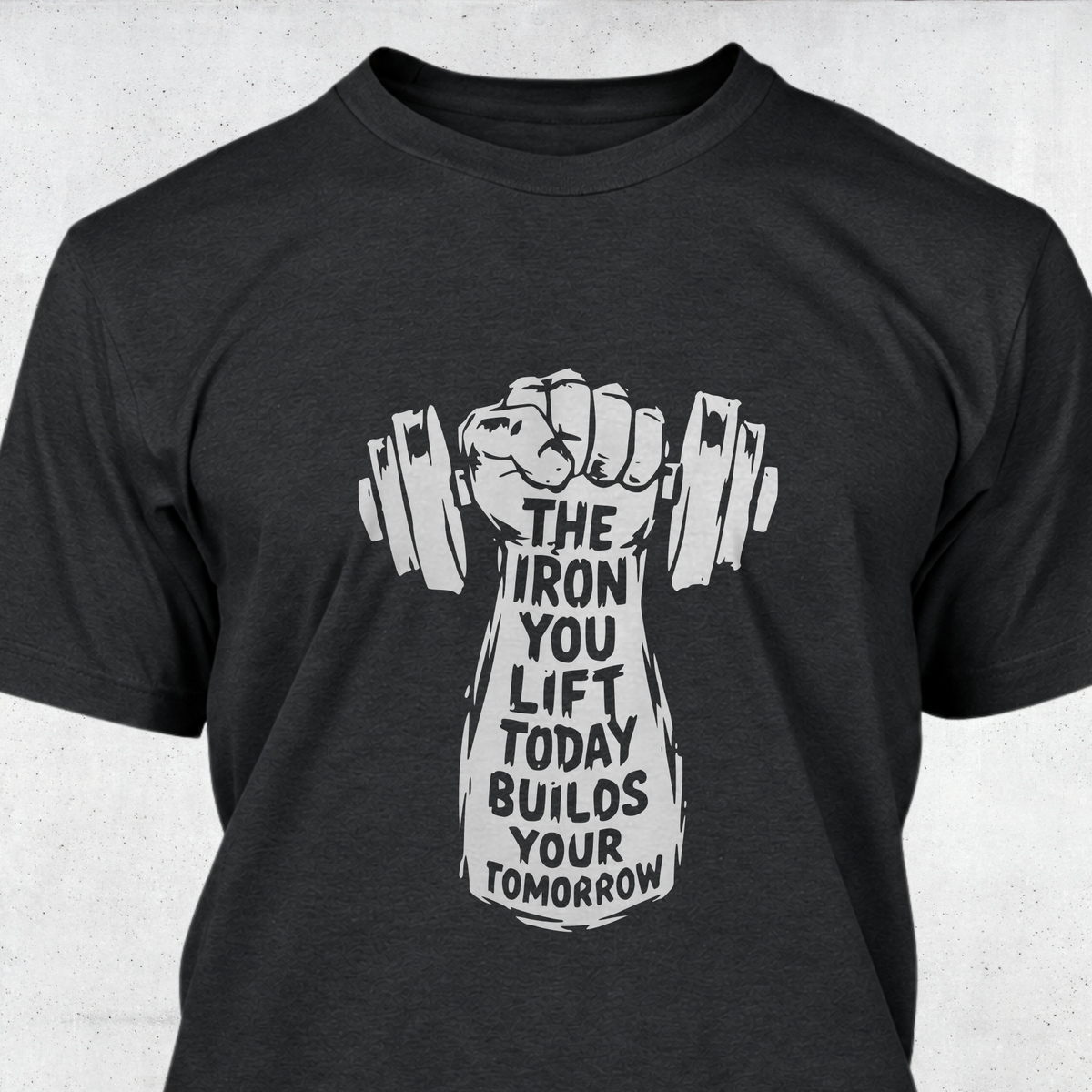 The Iron You Lift Today Builds Your Tomorrow