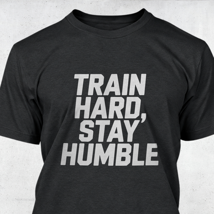 Train Hard, Stay Humble
