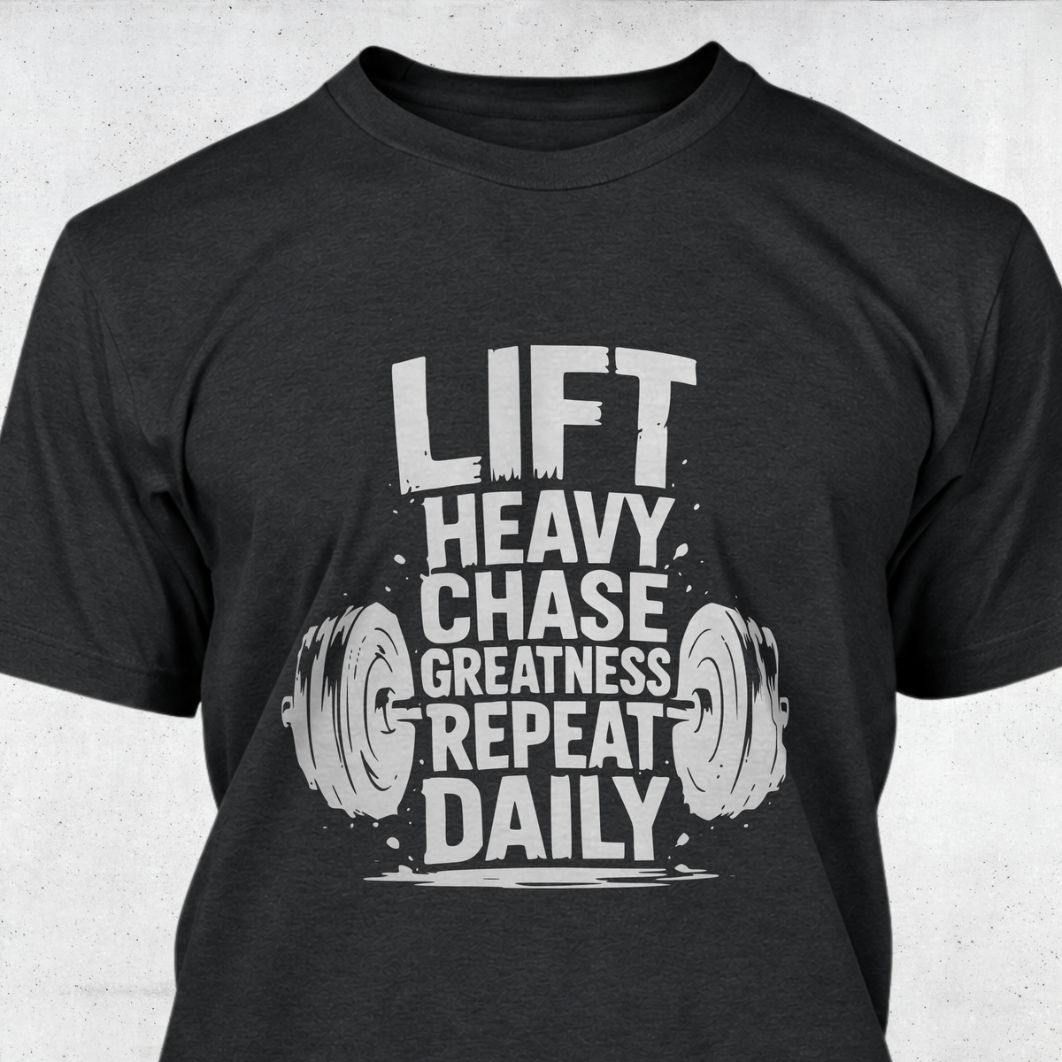 Lift Heavy Chase Greatness Repeat Daily