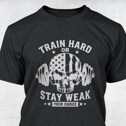 Train Hard or Stay Weak