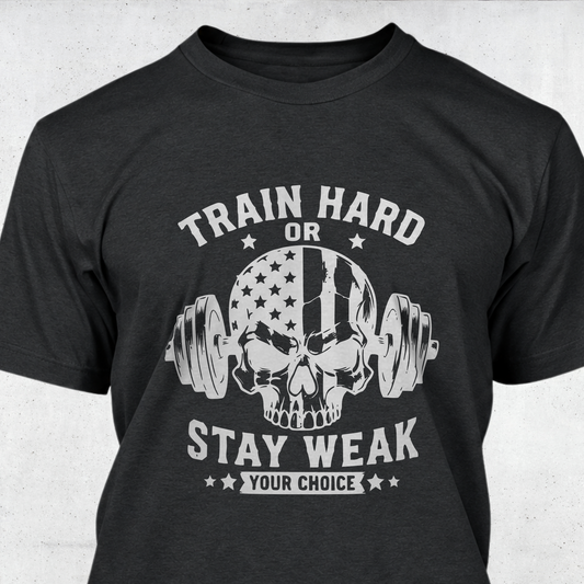 Train Hard or Stay Weak