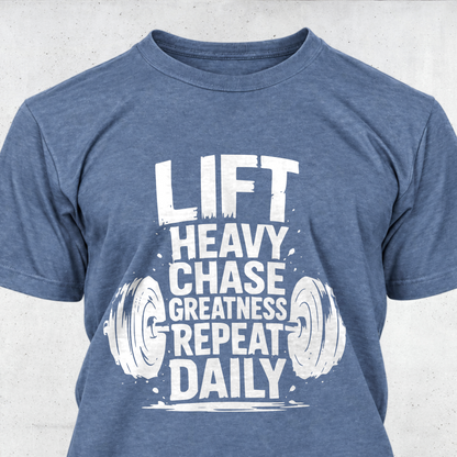 Lift Heavy Chase Greatness Repeat Daily
