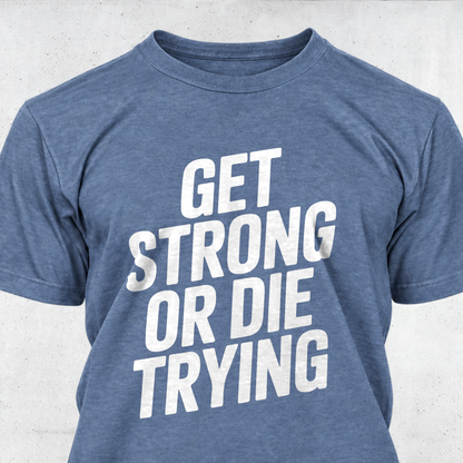 Get Strong or Die Trying