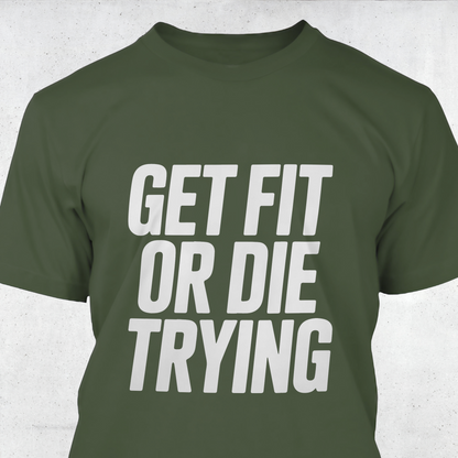 Get Fit or Die Trying
