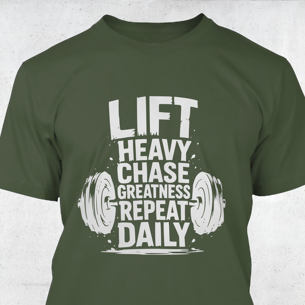 Lift Heavy Chase Greatness Repeat Daily