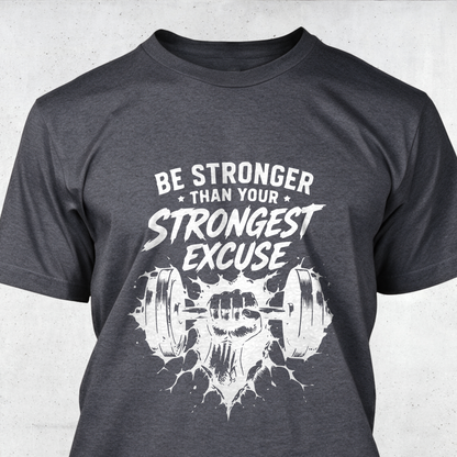 Be Stronger Than Your Strongest Excuse