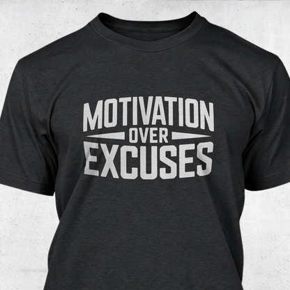 Motivation Over Excuses