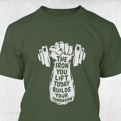 The Iron You Lift Today Builds Your Tomorrow