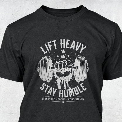 Lift Heavy Stay Humble