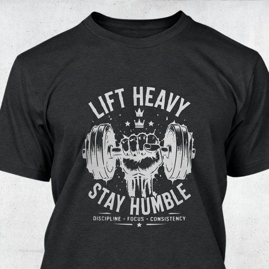 Lift Heavy Stay Humble