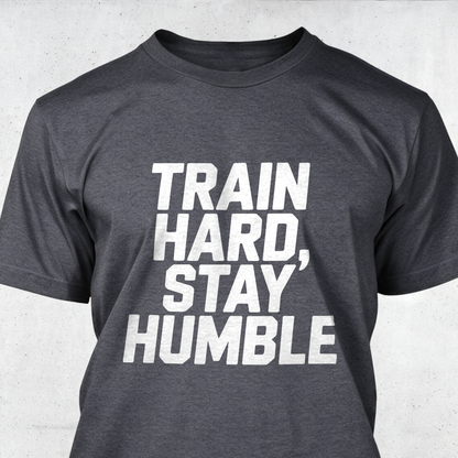 Train Hard, Stay Humble