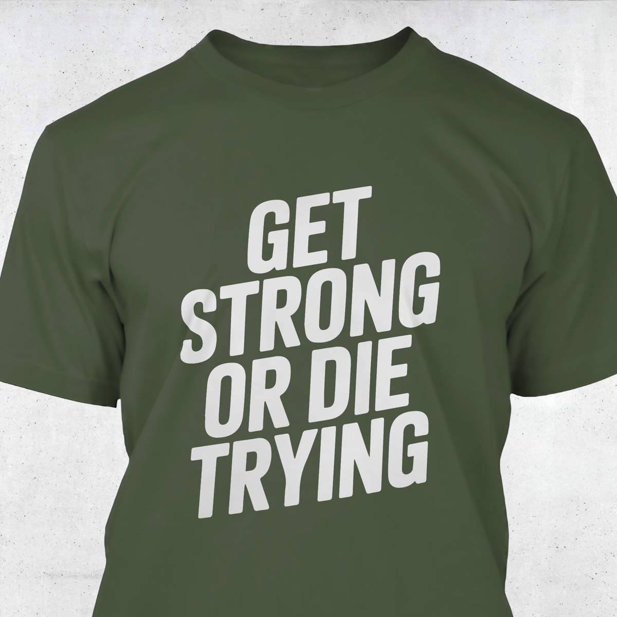 Get Strong or Die Trying