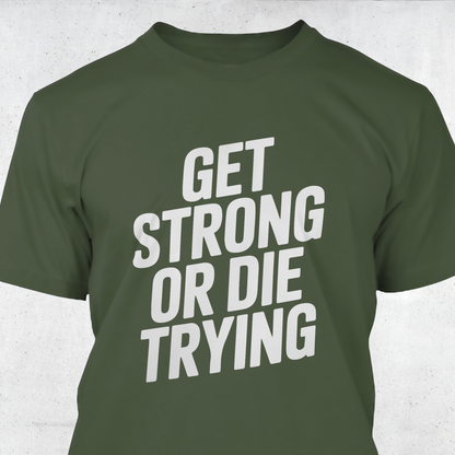 Get Strong or Die Trying