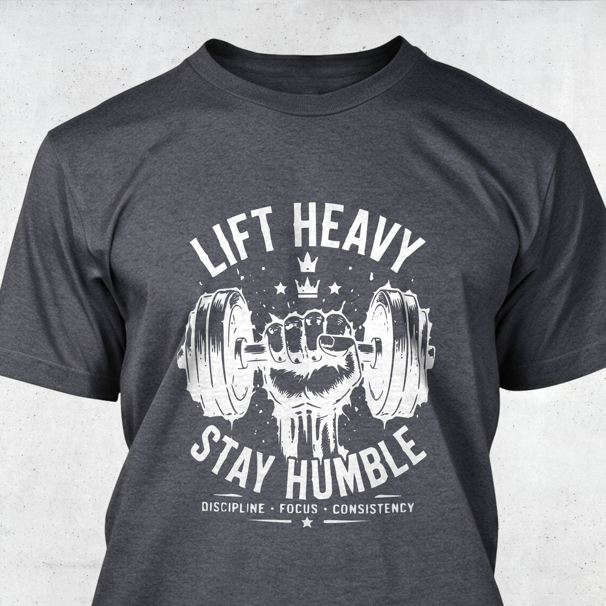 Lift Heavy Stay Humble