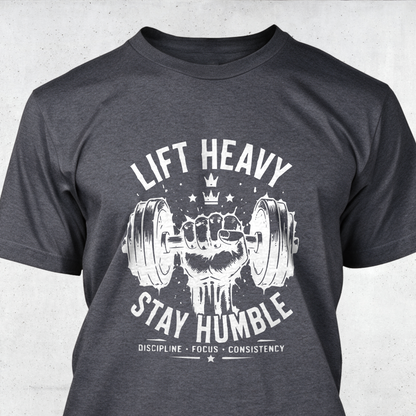 Lift Heavy Stay Humble