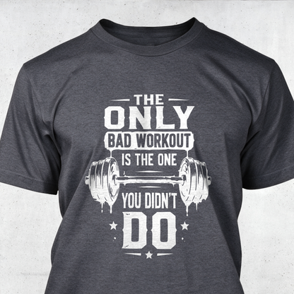 The Only Bad Workout Is The One You Didn’t Do
