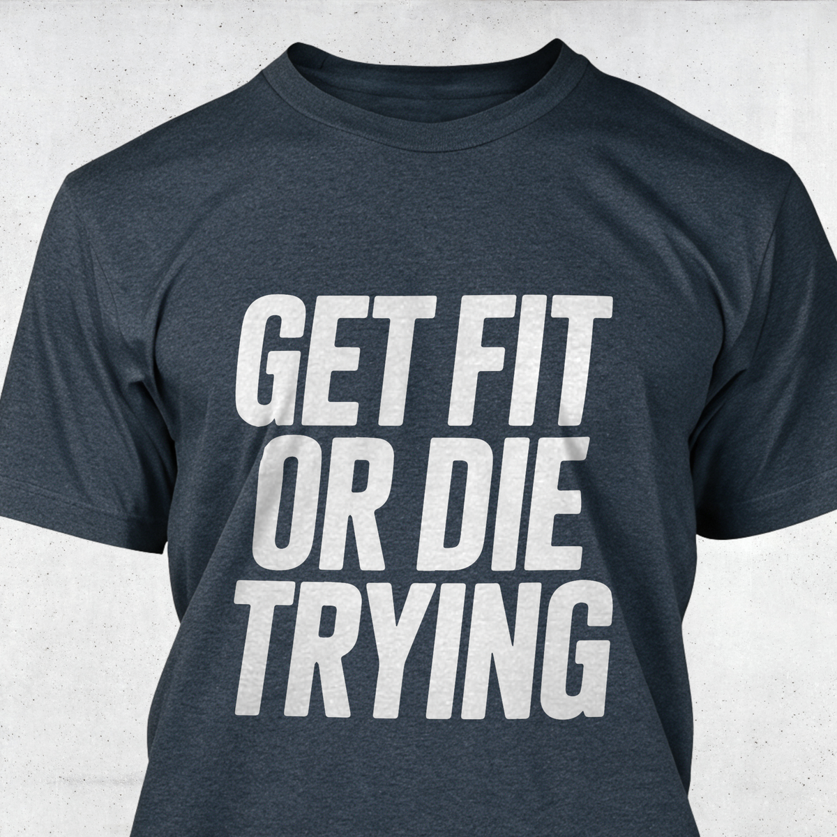 Get Fit or Die Trying