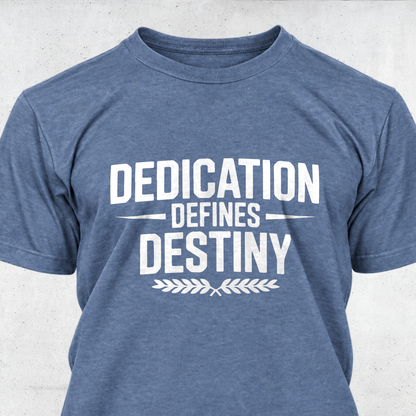 Dedication Defines Destiny