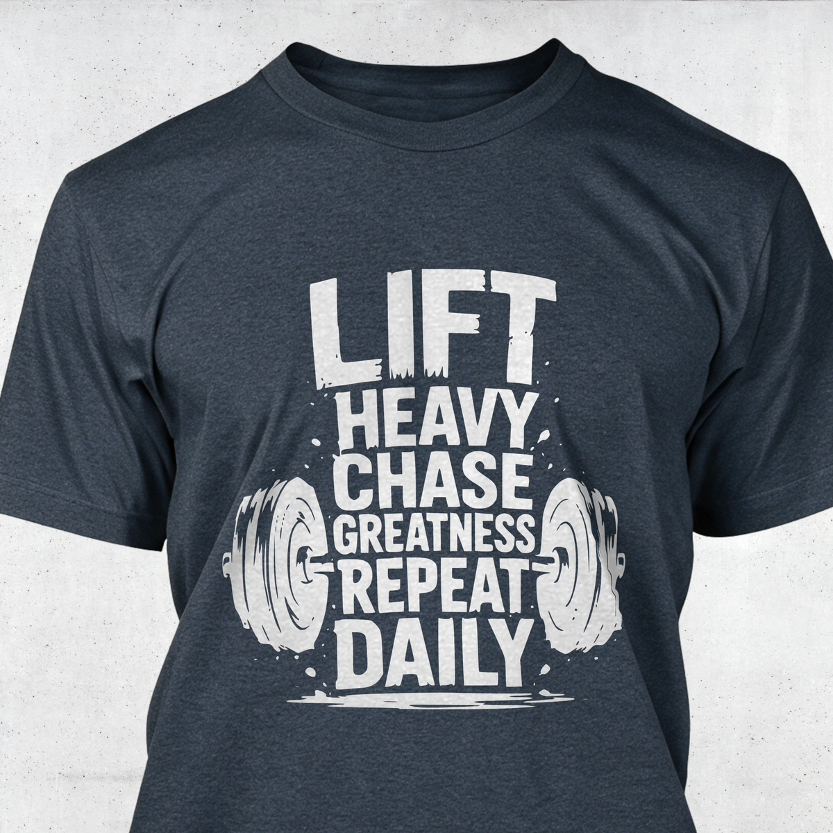 Lift Heavy Chase Greatness Repeat Daily