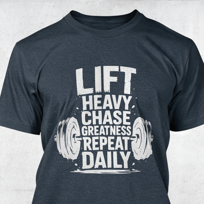 Lift Heavy Chase Greatness Repeat Daily