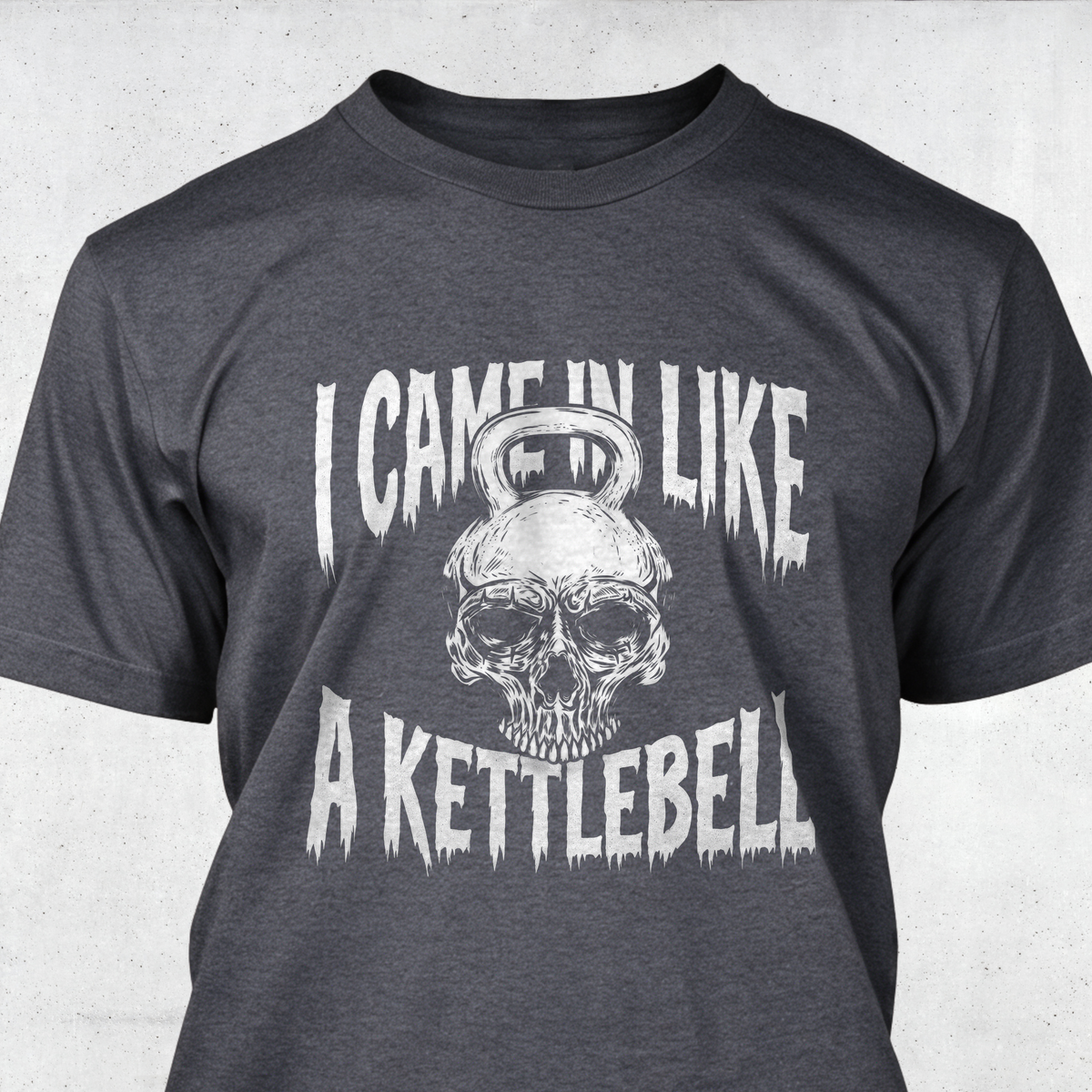 I Came In Like A Kettlebell