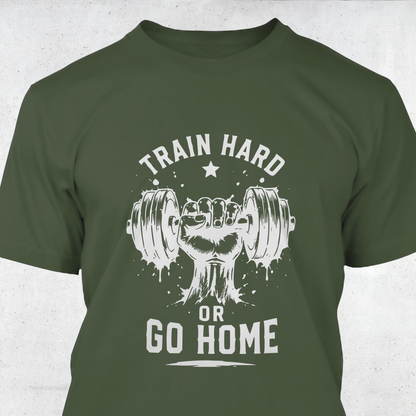 Train Hard or Go Home